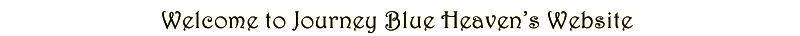 Journey Blue Heaven welcomes you to her website